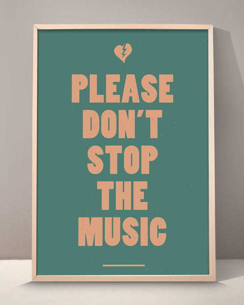 Please Don't Stop The Music Print