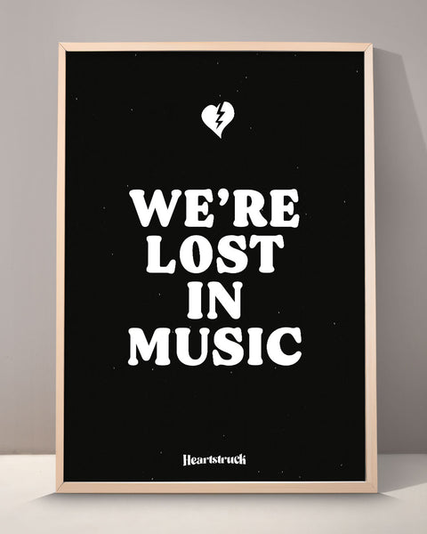 We're Lost In Music Print