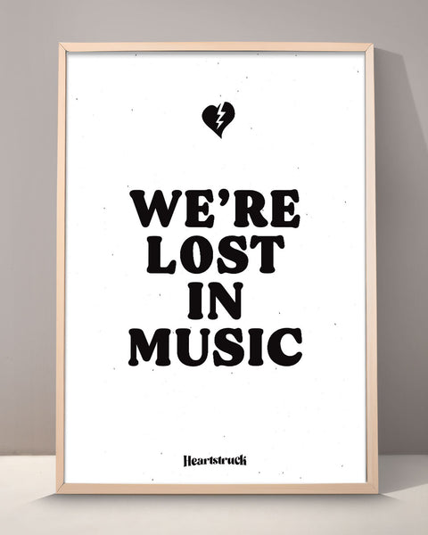 We're Lost In Music Print