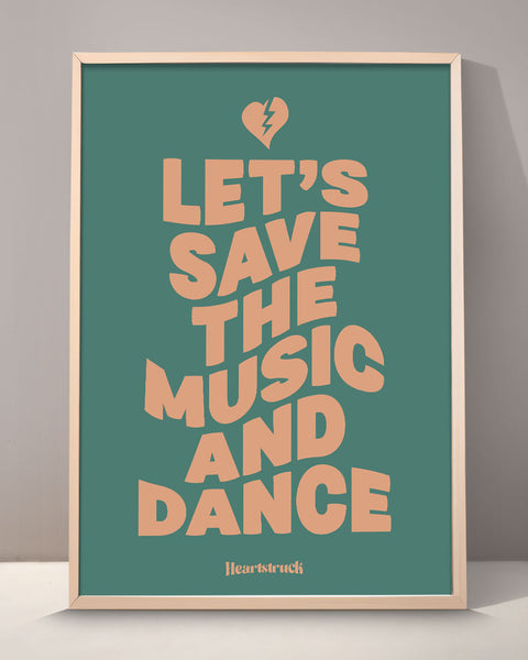 Let's Save The Music And Dance Print
