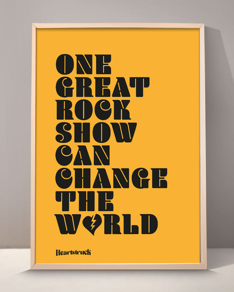 One Great Rock Show Can Change The World Print