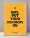 Girl Put Your Records On Print