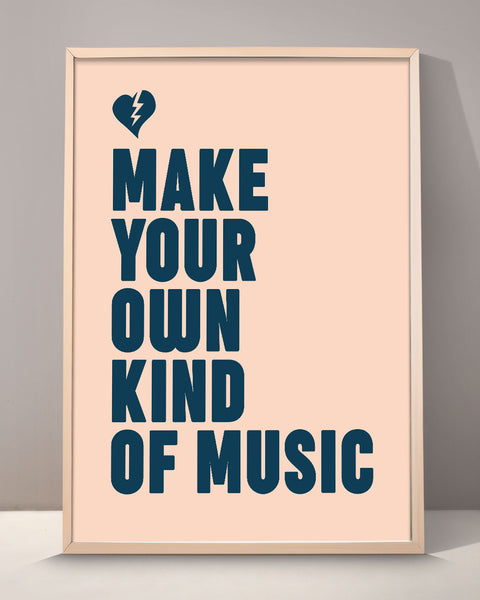 Make Your Own Kind Of Music Print