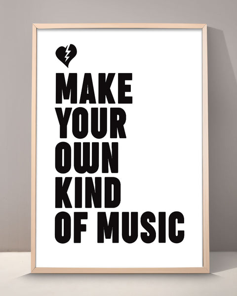 Make Your Own Kind Of Music Print