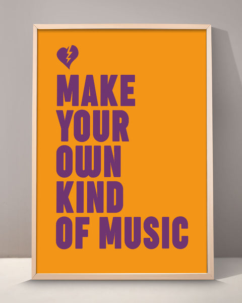 Make Your Own Kind Of Music Print